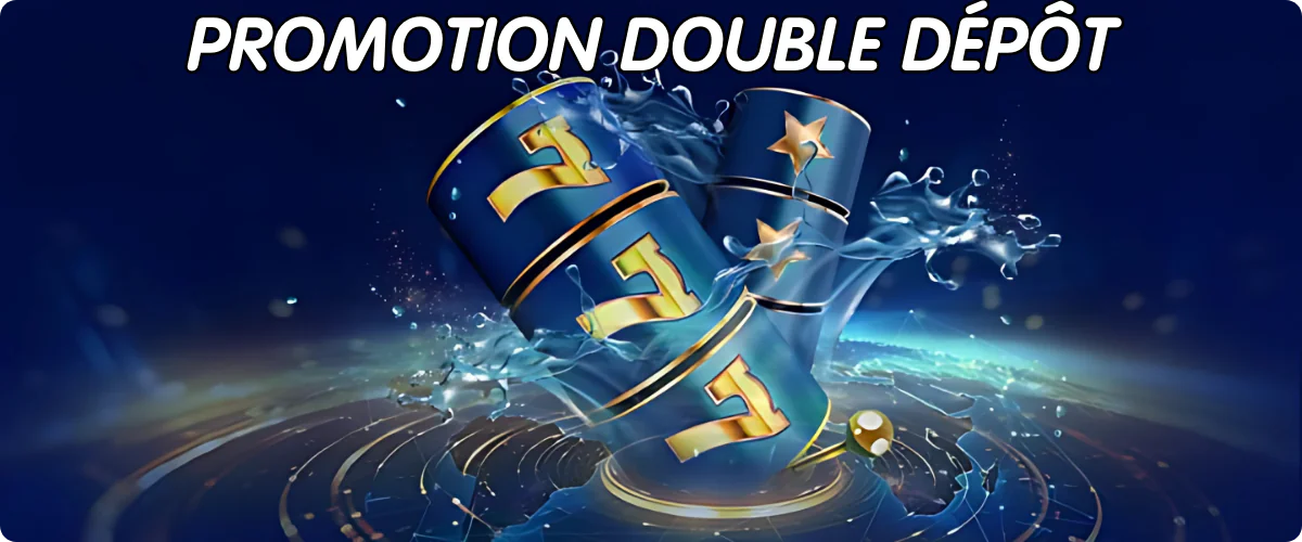 Promotion Doublement du dépôt